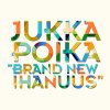 Jukka Poika - Album Brand New Ihanuus