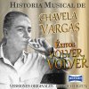 Chavela Vargas - Album Historia Musical de Chavela Vargas: Volver, Volver