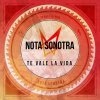 Nota Sonotra - Album Te Vale la Vida