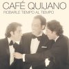 Café Quijano - Album Robarle tiempo al tiempo