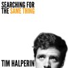 Tim Halperin - Album Searching for the Same Thing