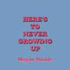Megan Nicole - Album Here's To Never Growing Up