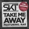 DJ S.K.T feat. Rae - Album Take Me Away [Remixes]
