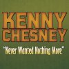 Kenny Chesney - Album Never Wanted Nothing More