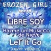 Frozen Girl - Album Libre Soy / Hazme un Muñeco de Nieve