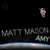 Matt Mason - Album Amy