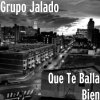 Grupo Jalado - Album Que Te Balla Bien