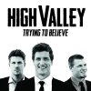 High Valley - Album Trying to Believe