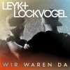 Leyk & Lockvogel - Album Wir waren da