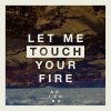 A R I Z O N A - Album Let Me Touch Your Fire