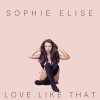 Sophie Elise - Album Love Like That