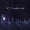 Too Far Moon - Album Part_001 Lunar Shadows