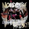 Noisettes - Album What's the Time, Mr. Wolf?