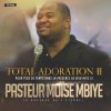 Moise Mbiye - Album Totale Adoration 2 (Cité Béthel)