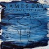 James Bay - Album Hold Back The River