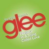 Glee Cast - Album I Believe in a Thing Called Love (Glee Cast Version feat. Adam Lambert)