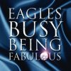 Eagles - Album Busy Being Fabulous