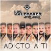 Los Valedores de la Sierra - Album Adicto a ti