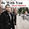 Shota Shimizu - Album Be With You - Deluxe EP