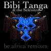 Bibi Tanga & The Selenites - Album Be Africa Remixes