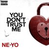 Ne-Yo - Album You Don't Trust Me