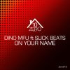 Dino MFU feat. Slick Beats - Album On Your Name [Remixes]