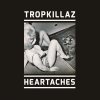 Tropkillaz - Album Heartaches