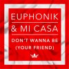 Euphonik & Mi Casa - Album Don't Wanna Be (Your Friend)