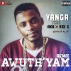 Yanga feat. Kid X & Aka - Album Awuth'yam (Remix)