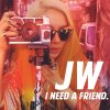 JW - Album I Need a Friend