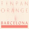 Tinpan Orange - Album Barcelona