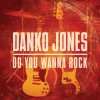 Danko Jones - Album Do You Wanna Rock