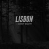 Lisbon - Album I Don't Know