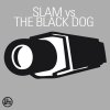 Slam - Album Slam vs The Black Dog