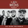 JJ Weeks Band - Album All Over the World