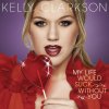 Kelly Clarkson - Album My Life Would Suck Without You