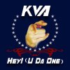 KVA - Album Hey (U da One)