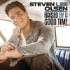 Steven Lee Olsen - Album Raised by a Good Time