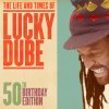 Lucky Dube - Album The Life and Times of: 50th Birthday Edition