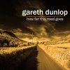 Gareth Dunlop - Album How Far This Road Goes