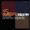 Poligamia - Album Poligamia Canta Andrés Cepeda: 15 Grandes Éxitos