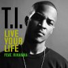 T.I. feat. Rihanna - Album Live Your Life