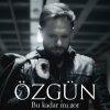 Özgün - Album Bu Kadar mı Zor