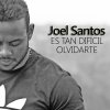 Joel Santos - Album Es Tan Difícil Olvidarte