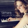 Tamara - Album Incondicional