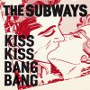 The Subways - Album Kiss Kiss Bang Bang