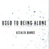 Azealia Banks - Album Used To Being Alone