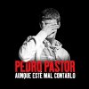 Pedro Pastor - Album Aunque Esté Mal Contarlo