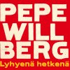 Pepe Willberg - Album Lyhyenä Hetkenä