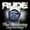 Rude - Album Thee Awakening (Long Time Coming)